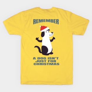 A Dog Isn't Just For Christmas (w/ Back Print) T-Shirt